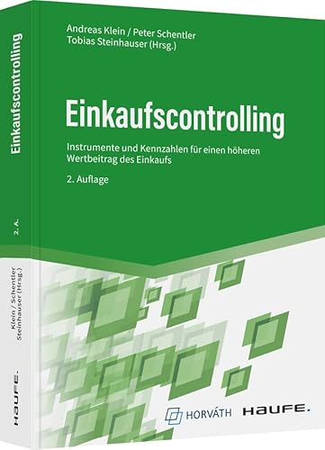 Einkaufscontrolling: Instrumente und Kennzahlen für einen höheren Wertbeitrag des Einkaufs (Haufe Fachbuch) von Haufe Lexware GmbH