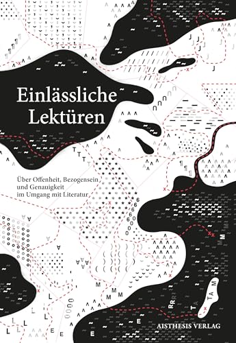 Einlässliche Lektüren: Über Offenheit, Bezogensein und Genauigkeit im Umgang mit Literatur