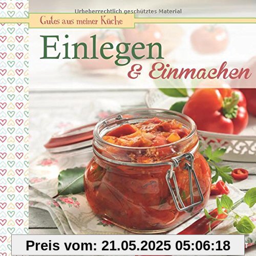Einlegen & Einmachen: Gutes aus meiner Küche