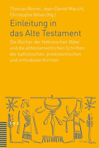 Einleitung in das Alte Testament: Die Bücher der Hebräischen Bibel und die alttestamentlichen Schriften der katholischen, protestantischen und orthodoxen Kirchen von Theologischer Verlag Ag