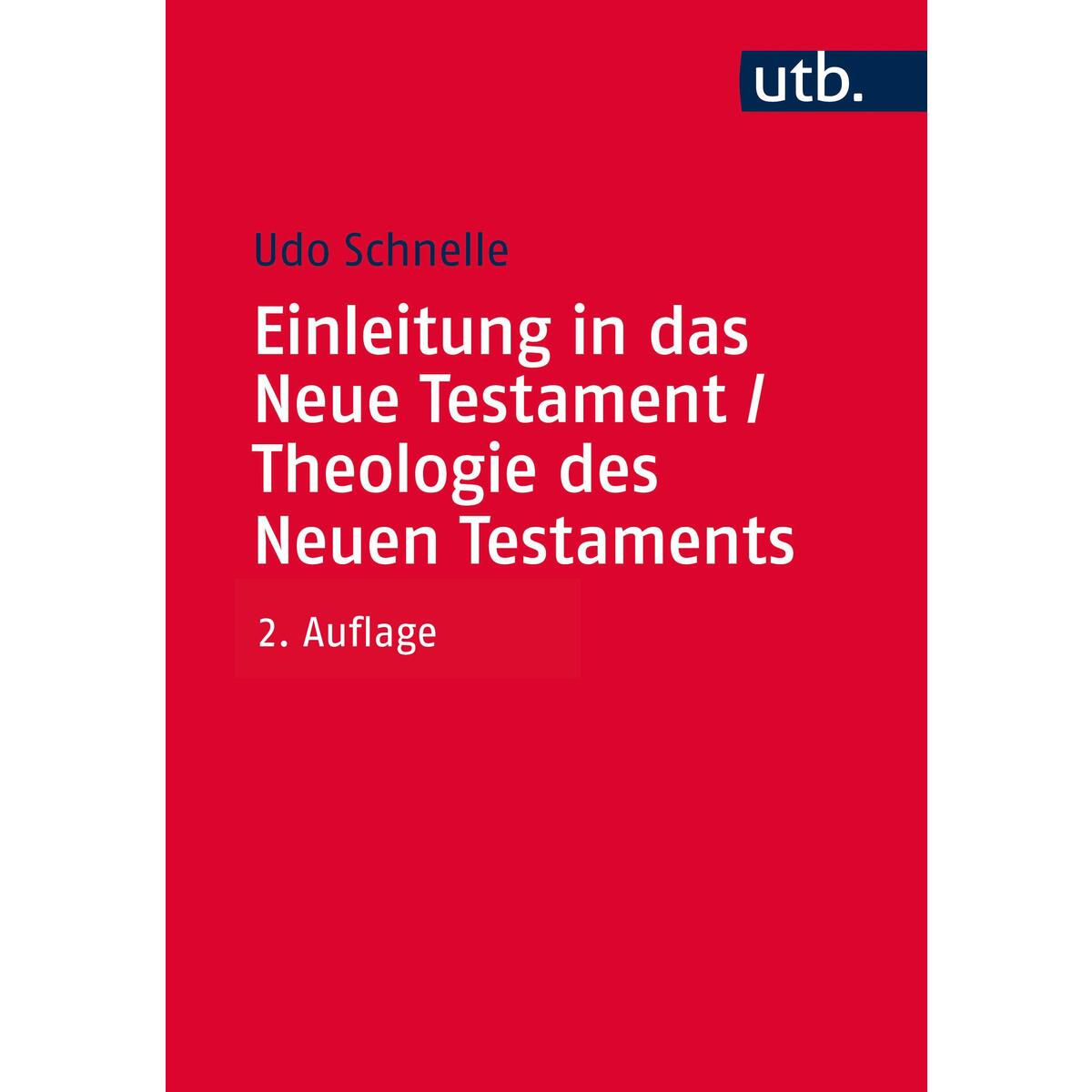 Einleitung in das Neue Testament und Theologie des Neuen Testaments Einleitung in das Neue Testament und Theologie des Neuen Testaments von UTB GmbH