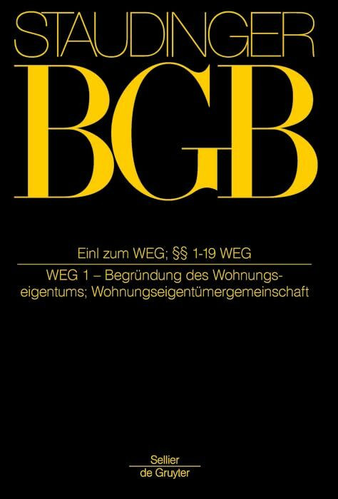 Einleitung zum WEG; �� 1-19 WEG: (Wohnungseigentumsgesetz 1) (J. von Staudingers Kommentar zum...