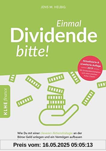 Einmal Dividende bitte!: Wie Du mit einer cleveren Aktien-Strategie an der Börse Geld anlegen und ein Vermögen aufbauen kannst (auch als Anfänger mit ... finance / Finanzielle Freiheit erreichen)