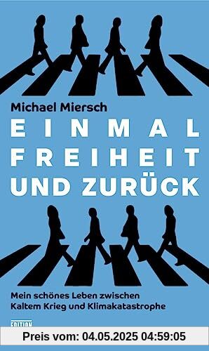 Einmal Freiheit und zurück: Mein schönes Leben zwischen Kaltem Krieg und Klimakatastrophe (Critica Diabolis)