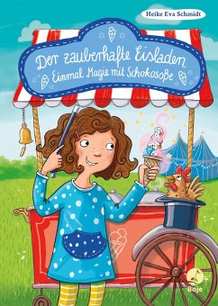 Einmal Magie mit Schokosoße / Der zauberhafte Eisladen Bd.2 von Boje Verlag
