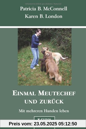 Einmal Meutechef und zurück: Mit mehreren Hunden leben