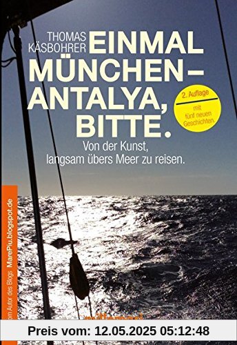 Einmal München - Antalya, bitte.: Von der Kunst, langsam übers Meer zu reisen Einmal München - Antalya, bitte.: Von der Kunst, langsam übers Meer zu reisen