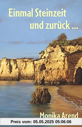 Einmal Steinzeit und zurück ... Einmal Steinzeit und zurück ...
