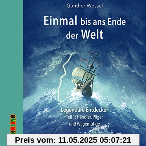 Einmal bis ans Ende der Welt - Legendäre Entdecker: Teil 1: Händler, Pilger und Wagemutige (Geniale Denker und Erfinder)