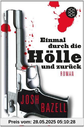 Einmal durch die Hölle und zurück: Roman