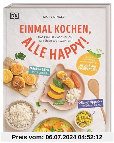 Einmal kochen, alle happy!: Das Familienkochbuch mit über 100 Rezepten. Mit Variationen für Babybrei und Beikost