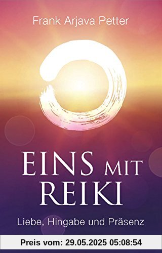Eins mit Reiki: Liebe, Hingabe und Präsenz Eins mit Reiki: Liebe, Hingabe und Präsenz