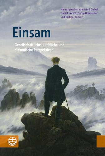 Einsam: Gesellschaftliche, kirchliche und diakonische Perspektiven von Evangelische Verlagsanstalt