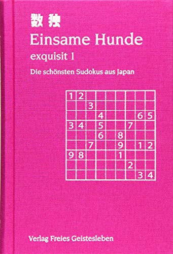 Einsame Hunde - exquisit 1: Die schönsten Sudokus aus Japan. von Freies Geistesleben GmbH