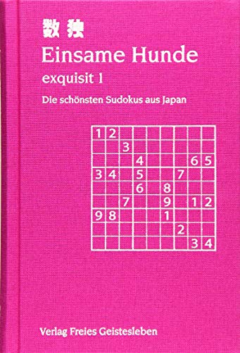 Einsame Hunde - exquisit 1: Die schönsten Sudokus aus Japan.