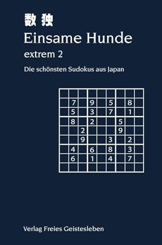 Einsame Hunde - extrem 2: Die schönsten Sudokus aus Japan von Freies Geistesleben GmbH