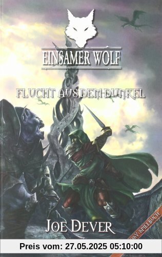 Einsamer Wolf - Flucht aus dem Dunkeln 1: Fantasy-Spielbuch