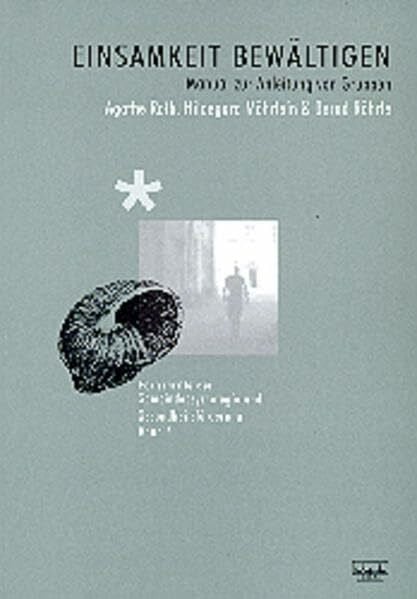 Einsamkeit bewältigen. Manual zur Anleitung von Gruppen (Fortschritte der Gemeindepsychologie ... Einsamkeit bewältigen. Manual zur Anleitung von Gruppen (Fortschritte der Gemeindepsychologie ...