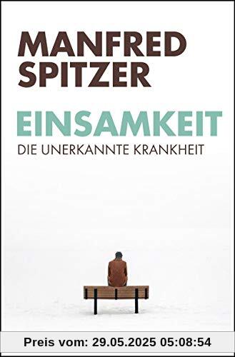 Einsamkeit: Die unerkannte Krankheit Einsamkeit: Die unerkannte Krankheit