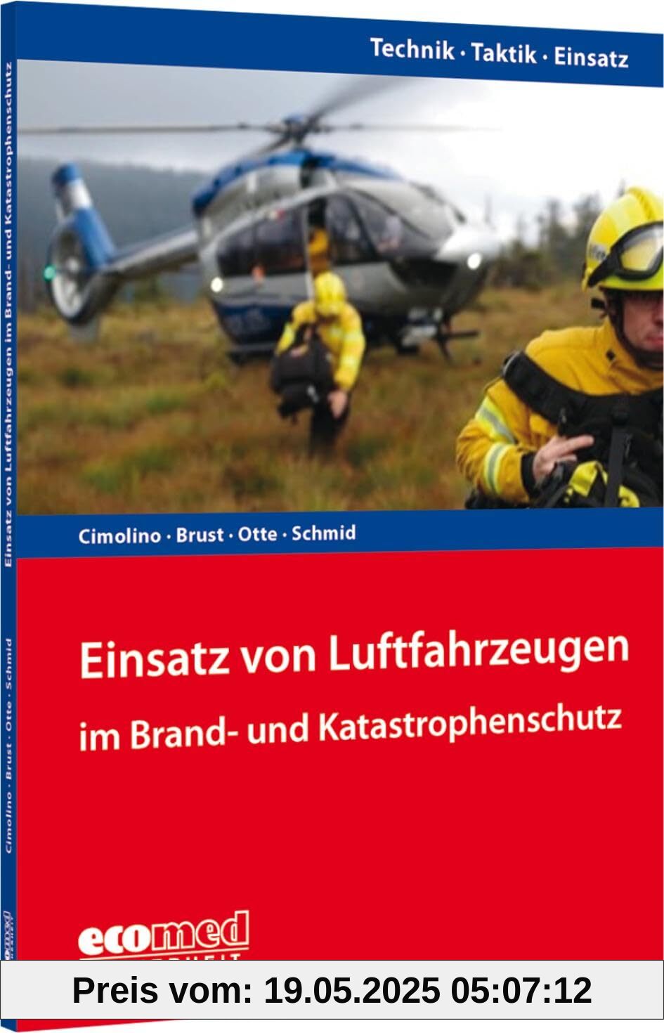 Einsatz von Luftfahrzeugen im Brand- und Katastrophenschutz: Reihe: Technik - Taktik - Einsatz Einsatz von Luftfahrzeugen im Brand- und Katastrophenschutz: Reihe: Technik - Taktik - Einsatz