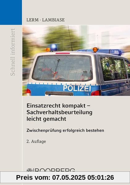 Einsatzrecht kompakt - Sachverhaltsbeurteilung für die Grundausbildung: Zwischenprüfung erfolgreich bestehen (Schnell informiert)