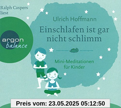 Einschlafen ist gar nicht schlimm: Mini-Meditationen für Kinder