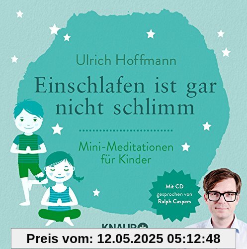 Einschlafen ist gar nicht schlimm: Mini-Meditationen für Kinder