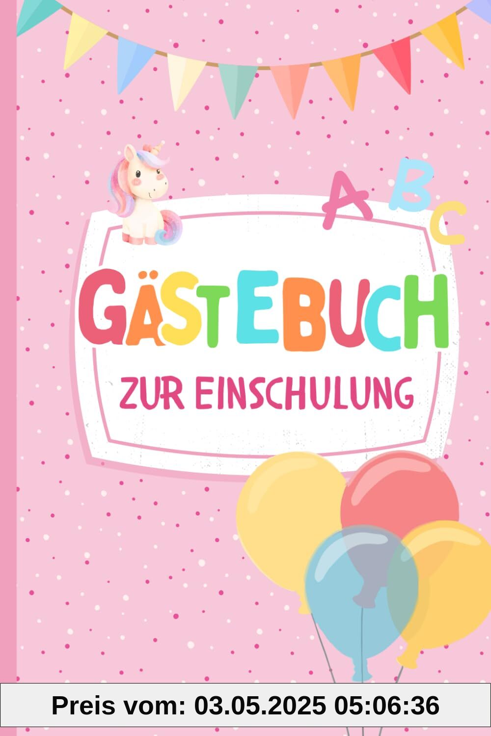 Einschulung Gästebuch Mädchen: Ich bin jetzt ein Schulkind - ein wunderschönes Erinnerungsbuch an die Einschulung zum Ausfüllen für Mädchen als ... Geschenk - das perfekte Buch zum Schulanfang