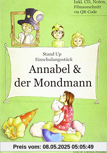 Einschulungsstück: Annabel und der Mondmann: Einschulungsstück mit drei Liedern (ca 18 Min.) für die Grundschule