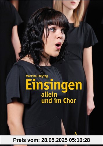 Einsingen allein und im Chor: Mit Übungen aus der Atemtherapie, der Kinesiologie, dem Yoga und Chi Gong, 40 Übungen zu Fragen des Einsingens und der Stimmbildung