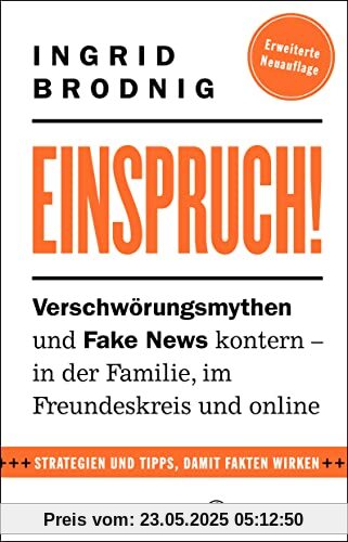 Einspruch!: Verschwörungsmythen und Fake News kontern - in der Familie, im Freundeskreis und online. Ergänzt und überarbeitet mit Texten zum Ukraine-Krieg, zur Impfdebatte und zu aktueller Politik