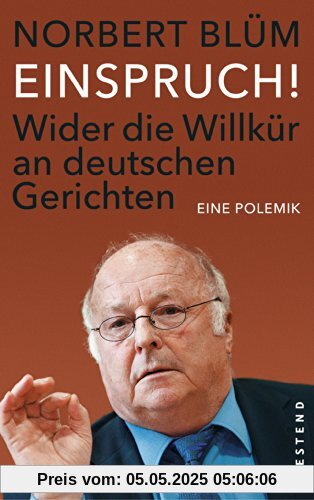Einspruch!: Wider die Willkür an deutschen Gerichten. Eine Polemik