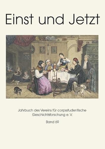 Einst und Jetzt, Band 70: Jahrbuch des Vereins für corpsstudentische Geschichtsforschung e. V. (Einst und Jetzt: Jahrbuch des Vereins für corpsstudentische Geschichtsforschung e.V.) von Schmidt, Philipp
