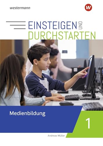 Einsteigen und durchstarten - Medienbildung: Arbeitsheft 1 5./6. Schuljahr