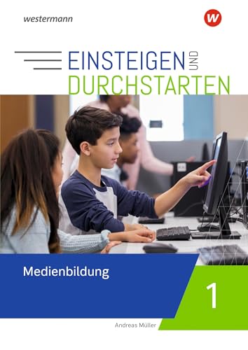 Einsteigen und durchstarten - Medienbildung: Arbeitsheft 1 5./6. Schuljahr Einsteigen und durchstarten - Medienbildung: Arbeitsheft 1 5./6. Schuljahr