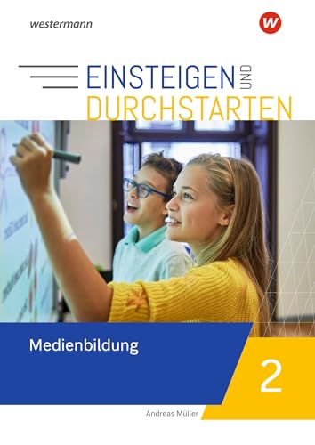 Einsteigen und durchstarten - Medienbildung: Arbeitsheft 2 7./8. Schuljahr von Westermann Bildungsmedien Verlag GmbH
