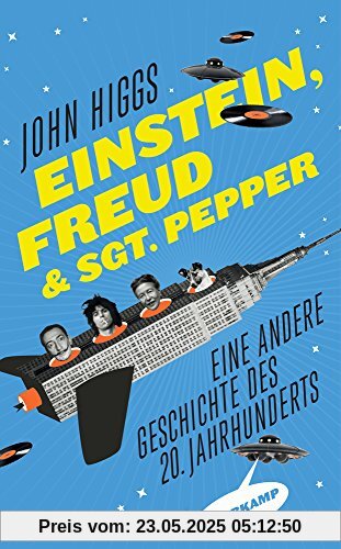 Einstein, Freud und Sgt. Pepper: Eine andere Geschichte des 20. Jahrhunderts (suhrkamp taschenbuch)