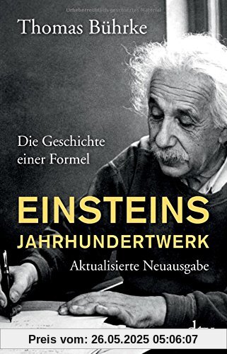 Einsteins Jahrhundertwerk: Die Geschichte einer Formel