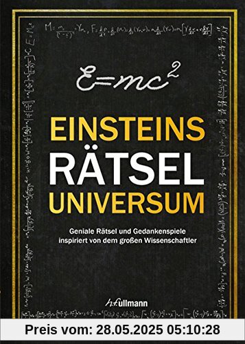 Einsteins Rätseluniversum: Geniale Rätsel und Gedankenspiele inspiriert von dem großen Wissenschaftler