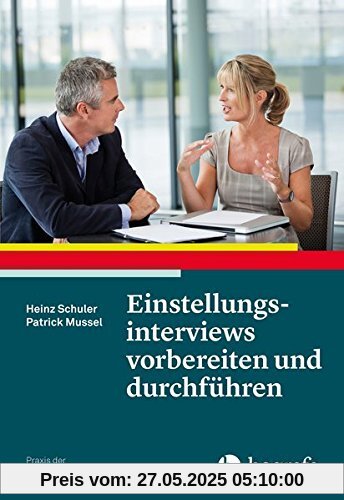Einstellungsinterviews vorbereiten und durchführen (Praxis der Personalpsychologie)