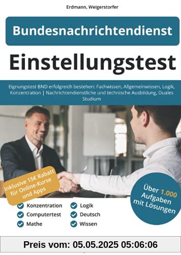 Einstellungstest Bundesnachrichtendienst: Eignungstest BND erfolgreich bestehen | Fachwissen, Allgemeinwissen, Logik, Konzentration | Nachrichtendienstliche und technische Ausbildung, Duales Studium Einstellungstest Bundesnachrichtendienst: Eignungstest BND erfolgreich bestehen | Fachwissen, Allgemeinwissen, Logik, Konzentration | Nachrichtendienstliche und technische Ausbildung, Duales Studium
