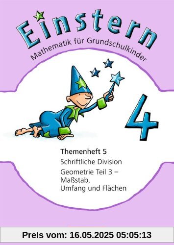 Einstern - Bisherige Ausgabe: Band 4 - Schriftliche Division / Geometrie Teil 3 - Maßstab, Umfang und Flächen: Themenheft 5 Einstern - Bisherige Ausgabe: Band 4 - Schriftliche Division / Geometrie Teil 3 - Maßstab, Umfang und Flächen: Themenheft 5