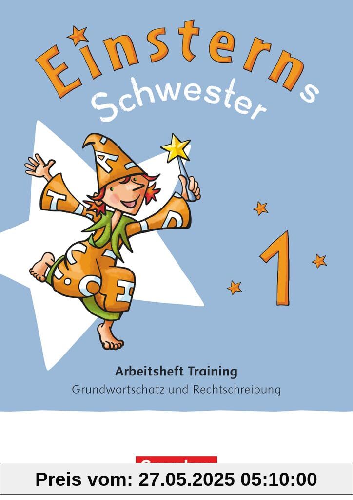 Einsterns Schwester 1. Schuljahr - Zur allg. Ausgabe 2021 und Ausgabe Bayern 2025 - Arbeitsheft Training - Grundwortschatz und Rechtschreibung