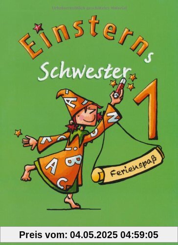 Einsterns Schwester - Erstlesen 2008: 1. Schuljahr - Ferienspaß: Arbeitsheft. Beilage mit farbigen Klebestickern