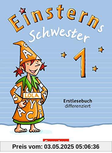 Einsterns Schwester - Erstlesen - Ausgabe 2015: 1. Schuljahr - Erstlesebuch - differenziert