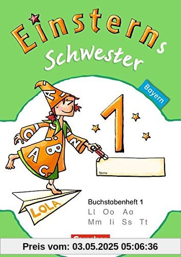 Einsterns Schwester - Erstlesen - Bayern: 1. Jahrgangsstufe - Buchstabenheft 1