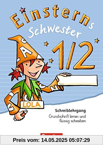 Einsterns Schwester - Erstlesen - Bisherige Ausgabe: 1. Schuljahr - Schreiblehrgang Grundschrift lernen und flüssig schreiben Einsterns Schwester - Erstlesen - Bisherige Ausgabe: 1. Schuljahr - Schreiblehrgang Grundschrift lernen und flüssig schreiben