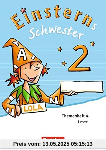 Einsterns Schwester - Sprache und Lesen - Neubearbeitung: 2. Schuljahr - Themenheft 4: Verbrauchsmaterial Einsterns Schwester - Sprache und Lesen - Neubearbeitung: 2. Schuljahr - Themenheft 4: Verbrauchsmaterial
