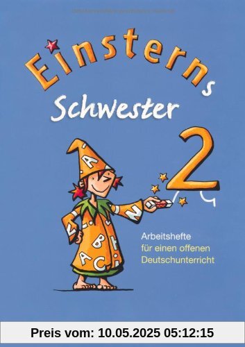 Einsterns Schwester - Sprache und Lesen: 2. Schuljahr - Arbeitshefte für einen offenen Deutschunterricht: 4 Hefte im Schuber Einsterns Schwester - Sprache und Lesen: 2. Schuljahr - Arbeitshefte für einen offenen Deutschunterricht: 4 Hefte im Schuber