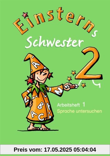 Einsterns Schwester - Sprache und Lesen: 2. Schuljahr - Heft 1: Sprache untersuchen Einsterns Schwester - Sprache und Lesen: 2. Schuljahr - Heft 1: Sprache untersuchen
